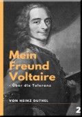Mein Freund Voltaire - Über die Toleranz.