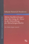 Johann Heinrich Pestalozzi "Meine Nachforschungen über den Gang der Natur in der Entwicklung des Menschengeschlechts"