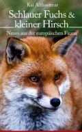 Schlauer Fuchs & kleiner Hirsch. Neues aus der europäischen Fauna