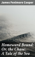 Homeward Bound; Or, the Chase: A Tale of the Sea