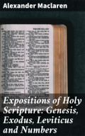 Expositions of Holy Scripture: Genesis, Exodus, Leviticus and Numbers