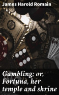 Gambling; or, Fortuna, her temple and shrine