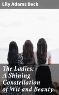 The Ladies: A Shining Constellation of Wit and Beauty