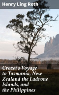 Crozet's Voyage to Tasmania, New Zealand the Ladrone Islands, and the Philippines