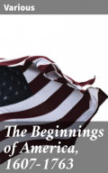 The Beginnings of America, 1607-1763