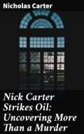 Nick Carter Strikes Oil: Uncovering More Than a Murder