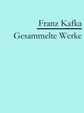 Franz Kafka: Gesammelte Werke