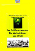 Friedrich Gerstäcker: Schiffszimmermann – Walfischfänger – Das Wrack