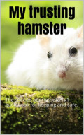 My trusting hamster