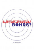 Is the Electron System a Misinterpretation Bohrs?