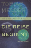 Die Reise Beginnt (Die Drei-Welten-Saga: 1)