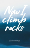 Now I Climb Rocks