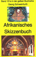 Georg Schweinfurth: Afrikanisches Skizzenbuch