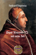 Papst Alexander VI. und seine Zeit