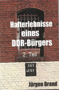 Hafterlebnisse eines DDR-Bürgers 2. Teil