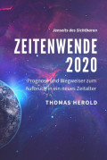 Zeitenwende 2020 - Prognose und Wegweiser zum Aufbruch in ein neues Zeitalter