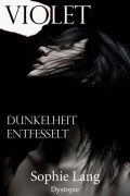 Violet - Dunkelheit / Entfesselt - Buch 4-5