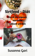 Die Sirtfood - Diät für Anfänger