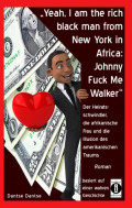 "Yeah, I am the rich black man from New York in Africa: Johnny Fuck Me Walker"