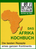 Afrikanische Rezepte - Das Afrika Kochboch