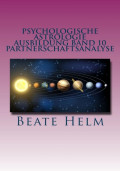Psychologische Astrologie - Ausbildung Band 10: Partnerschaftsanalyse