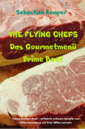 THE FLYING CHEFS Das Gourmetmenü Prime Beef - 6 Gang Gourmet Menü