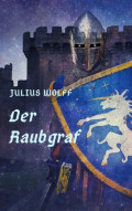 Julius Wolff: Der Raubgraf