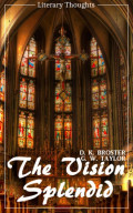 The Vision Splendid (D. K. Broster) (Literary Thoughts Edition)