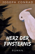 Joseph Conrad: Herz der Finsternis. Vollständige deutsche Ausgabe von "Heart of Darkness"