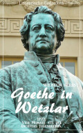 Goethe in Wetzlar (Wilhelm Herbst) (Literarische Gedanken Edition)