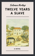Solomon Northup: Twelve Years a Slave (English Edition)
