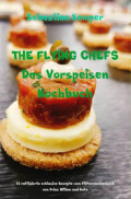 THE FLYING CHEFS Das Vorspeisen Kochbuch