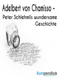 Peter Schlehmils wundersame Geschichte von Adelbert von Chamisso