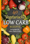 40 Vegetarische Low Carb Rezepte