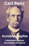 Carl Benz - Autobiographie. Lebensfahrt eines deutschen Erfinders