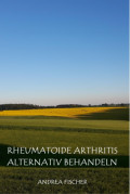 Rheumatoide Arthritis alternativ behandeln