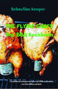 THE FLYING CHEFS Das BBQ Kochbuch
