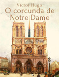 Victor Hugo: O corcunda de Notre Dame