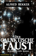 Der galaktische Faust: Science Fiction Abenteuer