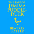 The Tale of Jemima Puddle-Duck - Tales of Beatrix Potter, Book 12 (Unabridged)
