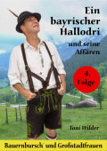Ein Bayerischer Hallodri und seine Affären 4