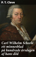 Carl Wilhelm Scheele ett minnesblad på hundrade årsdagen af hans död