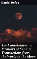 The Consolidator; or, Memoirs of Sundry Transactions from the World in the Moon