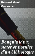 Bouquiniana: notes et notules d'un bibliologue