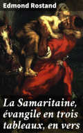 La Samaritaine, évangile en trois tableaux, en vers
