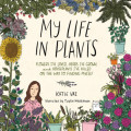 My Life in Plants - Flowers I've Loved, Herbs I've Grown, and Houseplants I've Killed on the Way to Finding Myself (Unabridged)
