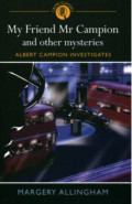 My Friend Mr Campion & Other Mysteries