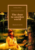 The door to another world. Mystical stories