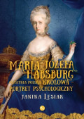 Maria Józefa Habsburg Ostatnia polska królowa Portret psychologiczny