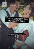 The alchemist and his slave girls. The world is my playground